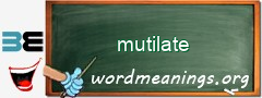 WordMeaning blackboard for mutilate